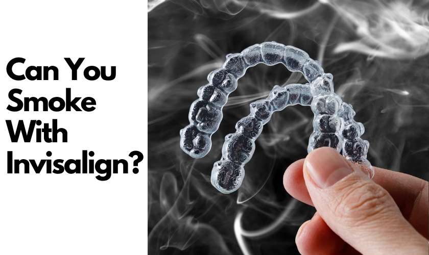 can you smoke with invisalign